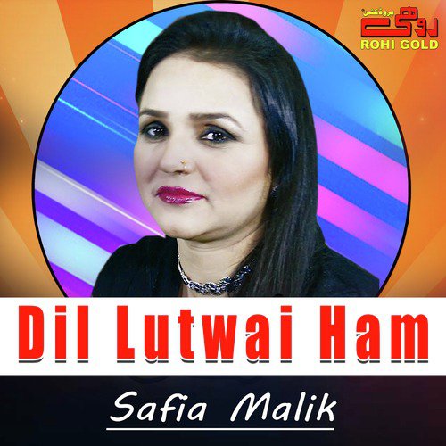 Dil Lutwai Ham - Safia Malik