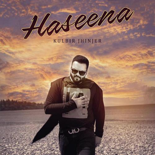Haseena - Kulbir Jhinjer, Kulbir Jhinjer, Sherry Uppal, Happy Gosal, Jashn Agnihotri, Atul Soni, Victor John