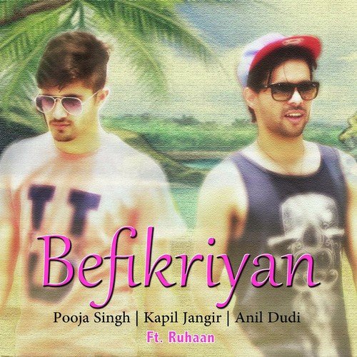 Befikriyan - Pooja Singh, Anil Dudi, Kapil Jangir