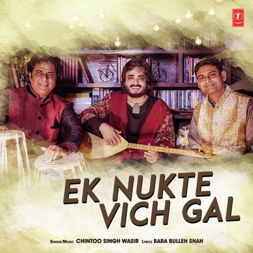 Ek Nukte Vich Gal - Chintoo Singh Wasir