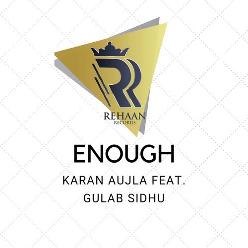 Enough (feat. Gulab Sidhu) - Karan Aujla