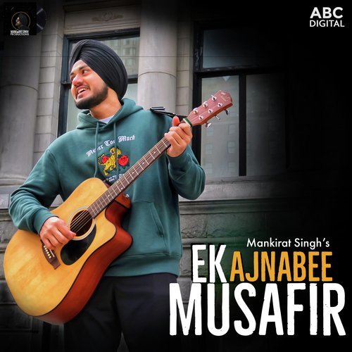 Ek Ajnabee Musafir - Mankirat Singh