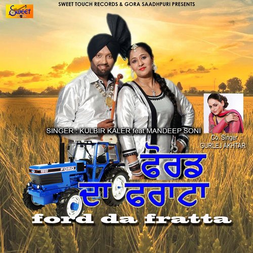 Ford Da Fratta - Gurlej Akhtar, Kulbir Kaler, Mandeep Soni