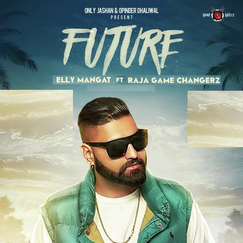 Future (feat. Raja Game Changerz) - Elly Mangat