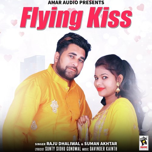 Flying Kiss - Raju Dhaliwal, Suman Akhtar