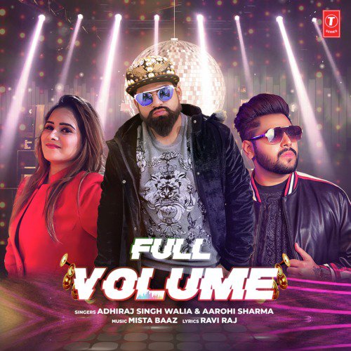 Full Volume - Mista Baaz, Adhiraj Singh Walia, Aarohi Sharma