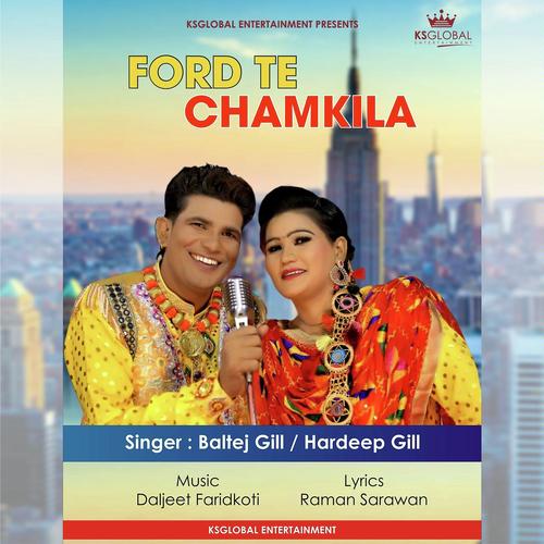 Ford Te Chamkila - Hardeep Gill, Baltej Gill, Baltej Gill