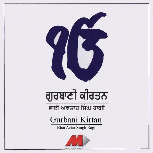 Raga Siri Tal - Jhaptal - Tohi Mohi Mohi Tohi Antar Kaisa - Bhai Avtar Singh Ragi