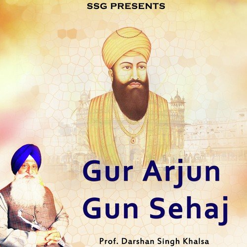 Gur Arjun Gun Sehaj - Prof. Darshan Singh Khalsa