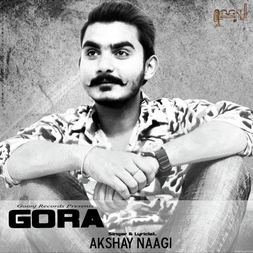 Gora - Akshay Naagi