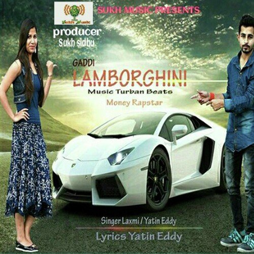 Gaddi Lamborghini - Laxmi, Yatin Eddy, Money Rapstar, Laxmi, Yatin Eddy, Money Rapstar