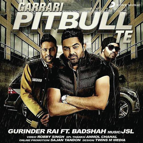 Garrari Pitbull Te - Gurinder Rai, Badshah