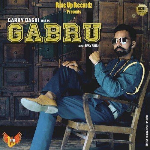 Gabru - Garry Bagri, Garry Bagri