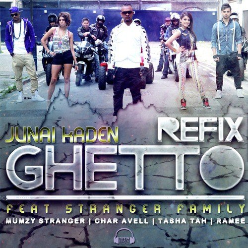 Ghetto Refix - Junai Kaden, Mumzy Stranger, Tasha Tah, Char Avell, Ramee