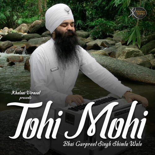 Tohi Mohi - Bhai Gurpreet Singh Ji Shimla Wale