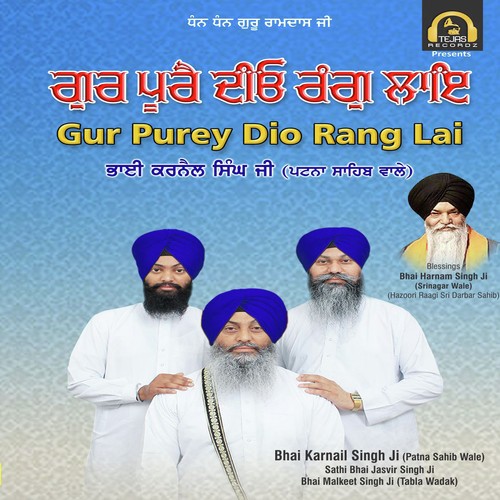 Gur Purey Dio Rang Lai - Bhai Karnail Singh Ji (Patna Sahib Wale), Sathi Bhai Jasvir Singh Ji, Bhai Malkeet Singh Ji (Tabla W
