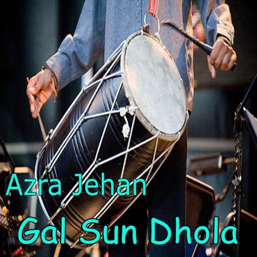 Dhola Ve Gal Sun Dhola - Azra Jehan