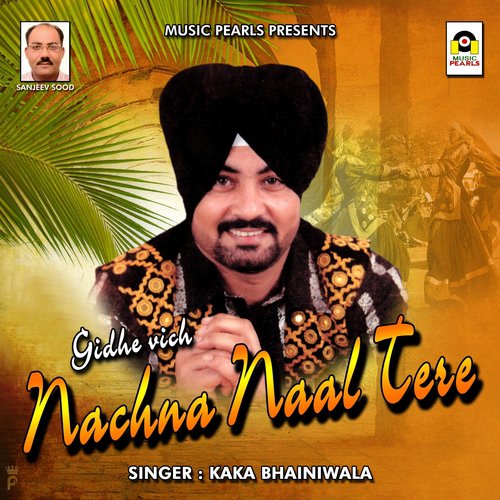 Gidhe Vich Nachna Naal Tere - Kaka Bhainiwala