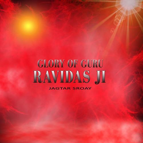 Glory of Guru Ravidas Ji - Jagtar Sroay