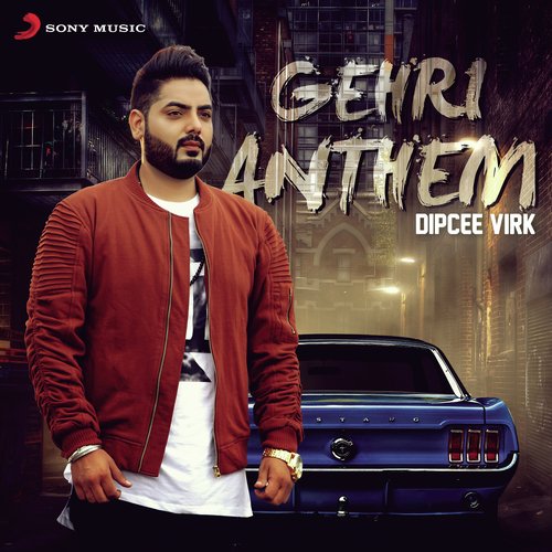 Gehri Anthem - Dipcee Virk