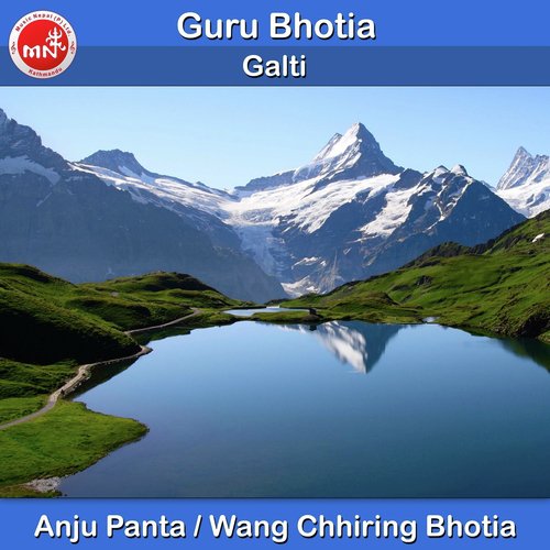 Galti - Anju Panta, Wang Chhiring Bhotia