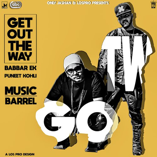 Get Out The Way - Babbar Ek amp Puneet Kohli with Barrel