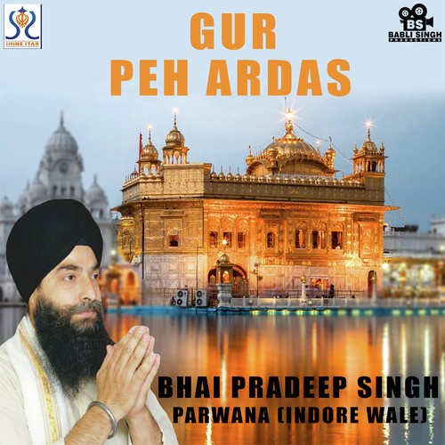 Gur Peh Ardas - Bhai Pradeep Singh Parwana, Bhai Pradeep Singh Parwana