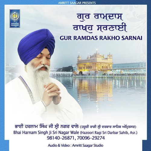 Gur Ramdas Rakho Sarnai - a titleSongs performed by Bhai Harnam Singh Ji Sri Nagar Wale (Hazoori Ragi Sri Darbar Sahib Asr.) c