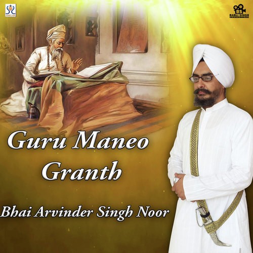 Guru Maneo Granth - Bhai Arvinder Singh Noor