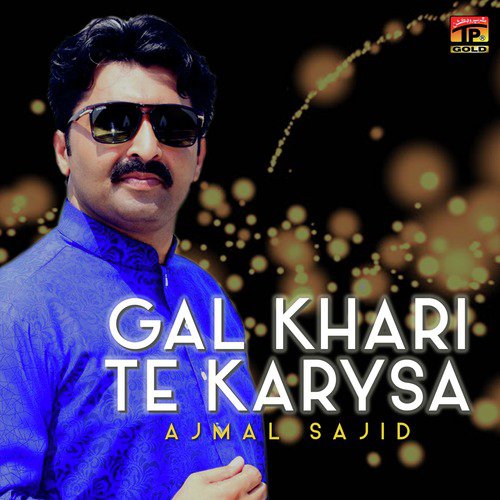 Gal Khari Te Karysa - Ajmal Sajid