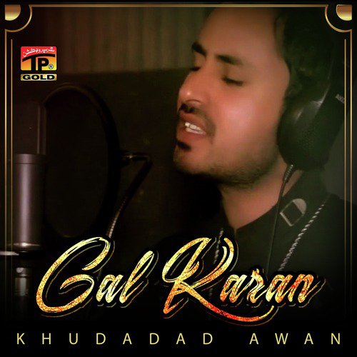 Gal Karan - Khudadad Awan