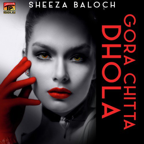 Gora Chitta Dhola - Sheeza Baloch