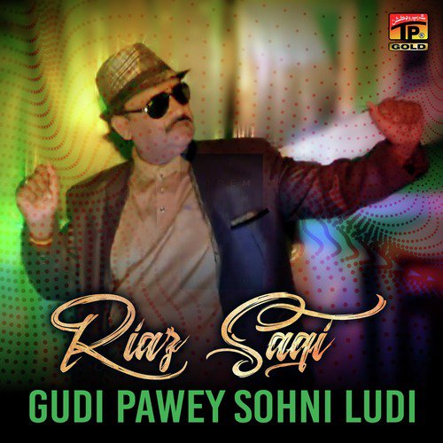 Gudi Pawey Sohni Ludi - Riaz Saqi