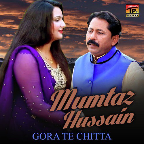 Gora Te Chitta - Mumtaz Hussain