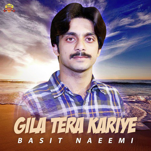 Gila Tera Kariye - Basit Naeemi