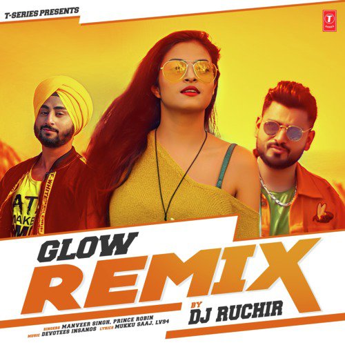 Glow Remix(Remix By Dj Ruchir) - Devotees Insanos, Prince Robin, Manveer Singh