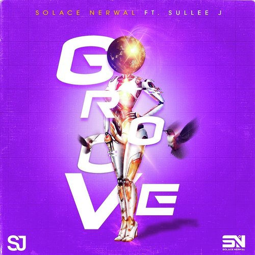 Groove (feat. Sullee J) - Solace Nerwal, Sullee J