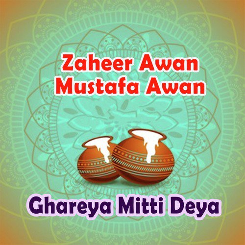 Ghareya Mitti Deya - Zaheer Awan, Mustafa Awan