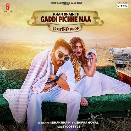 Gaddi Pichhe Naa - Khan Bhaini Wala, Shipra Goyal