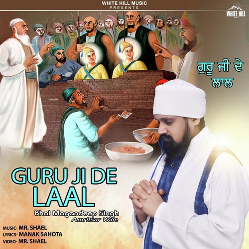 Guru Ji De Laal - Bhai Magandeep Singh