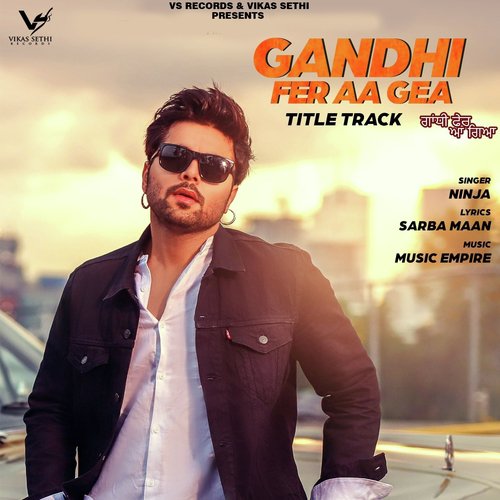 Gandhi Fer Aa Gea (From Gandhi Fer Aa Gea) - Ninja