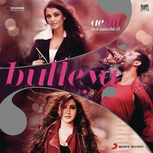 Bulleya (From Ae Dil Hai Mushkil) - Amit Mishra, Shilpa Rao, Pritam