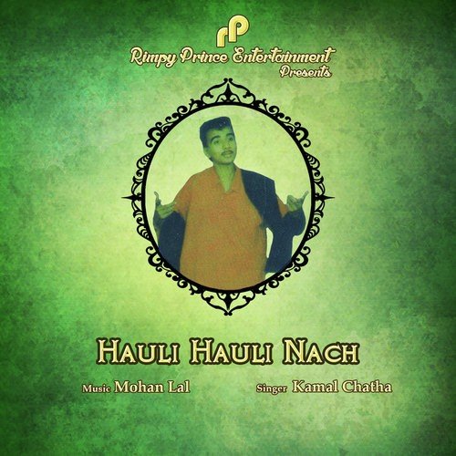 Hauli Hauli Nach - Kamal Chatha