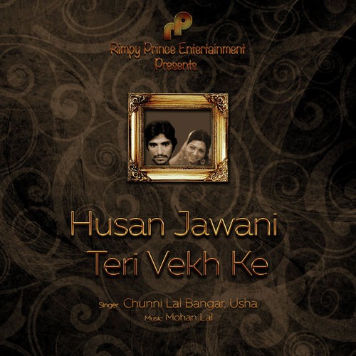 Husan Jawani Teri Vekh Ke - Chuni Lal Bangar, Singer Usha