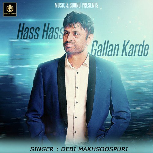 Hass Hass Gallan Karde - Debi Makhsoospuri