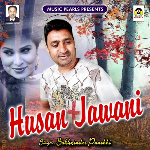 Husan Jawani - Sukhwinder Panchhi