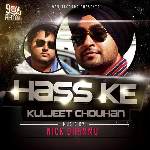 Hass Ke (feat. Nick Dhammu) - Kuljeet Chouhan, Nick Dhammu