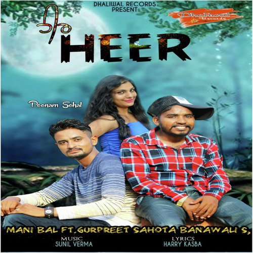 Heer - Gurpreet Sahota Banawali, Mani Bal