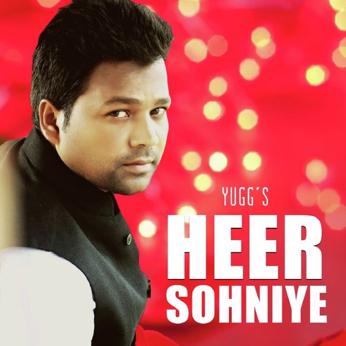 Heer Sohniye - Yugg