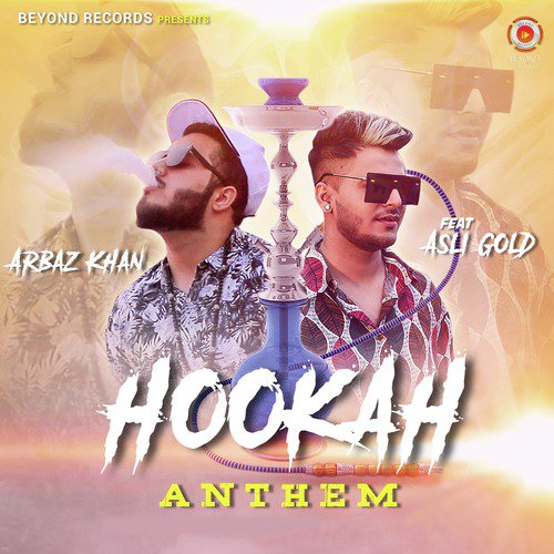 Hookah Anthem - Arbaz Khan, Asli Gold
